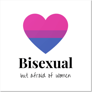 Bisexual but afraid of women Posters and Art